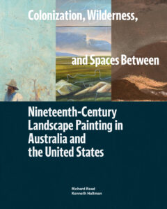 Book cover with the title "Colonization, Wilderness, and Spaces Between: Nineteenth-Century Landscape Painting in Australia and the United States"